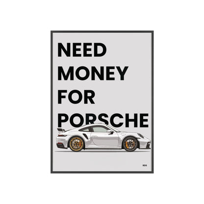 NEED MONEY FOR PORSCHE